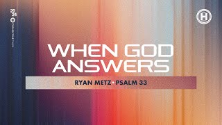 When God Answers  Psalm 33  Ryan Metz [upl. by Willman]