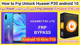 Huawei P30 Lite Frp unlock done by unlock tool with test points android 10 Kirin 710 Chipset  2024 [upl. by Rosinski212]