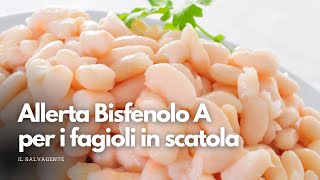 Allerta Bisfenolo A per i fagioli in scatola [upl. by Siubhan]