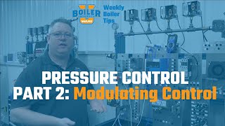 Weekly Boiler Tip  Pressure Control Episode 2 Modulating Control [upl. by Cormick]