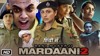 Mardaani 2 Full HD Movie  Rani Mukerji  Vishal Jethwa  Avneet Kaur  Story Explanation [upl. by Allista264]