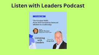 Listening With LeadersA Conversation with Mitch Warner on The Greatest Shift From SelfFocused [upl. by Ellerehc]