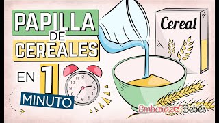 Papilla de CEREALES 🌽🥣 ¿Cómo y Cuándo dársela al Bebé  Embarazo y Bebés [upl. by Ecnerrat52]