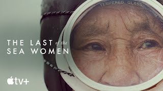 The Last of the Sea Women — Official Trailer  Apple TV [upl. by Mable229]