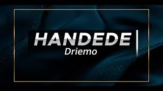 DRIEMO  Handede Lyrics [upl. by Tennes361]