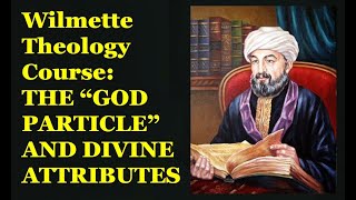 WILMETTE THEOLOGY COURSE On quotGod particlequot and Divine Attributes [upl. by Renell]