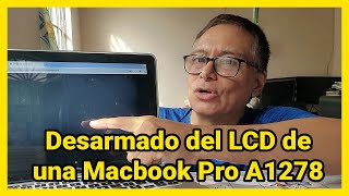 Desarmado del LCD de una Macbook Pro A1278 [upl. by Rajewski183]