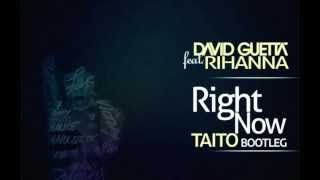 Rihanna feat David Guetta  Right Now TAITO Bootleg [upl. by Martina]