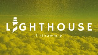 LIGHTHOUSE  I Rinawm E Official Lyric Video [upl. by Rabassa]