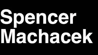 How to Pronounce Spencer Machacek Winnipeg Jets NHL Hockey Player Runforthecube [upl. by Airdna]