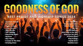 Best Praise And Worship Songs 2024 Nonstop Praise and Worship Songs Playlist  Goodness Of God 150 [upl. by Adamson]