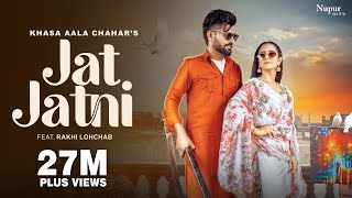 Jat Jatni Official Video Khasa Aala Chahar  Rakhi Lohchab  New Haryanvi Songs Haryanavi 2023 [upl. by Chemarin]