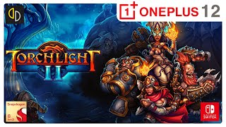 Torchlight II  YuzuEA86d26914a  OnePlus 12  24GB1TB  Snapdragon 8 Gen 3 [upl. by Aliuqet]