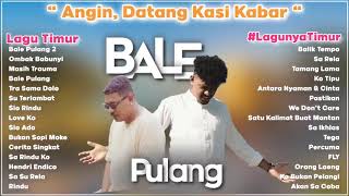 ANGIN DATANG KASI KABAR  BALE PULANG 2  LAGU TIMUR TERBAIK FULL ALBUM [upl. by Whitehurst]