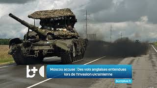 Moscou accuse  Des voix anglaises entendues lors de linvasion ukrainienne [upl. by Ahsiugal]