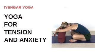 Yoga for tension and anxiety  Iyengar Yoga [upl. by Shanda]