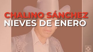 Chalino Sánchez  Nieves de Enero Audio Oficial [upl. by Publus]