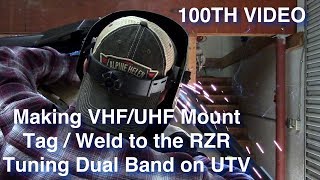 RZR VHF UHF Dual Band Antenna Mount Weld and Tune [upl. by Drofnats]