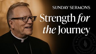 Strength for the Journey  Bishop Barrons Sunday Sermon [upl. by Adieren]