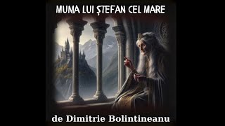 Muma lui Stefan cel Mare de Dimitrie Bolintineanu [upl. by Cazzie]