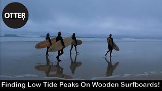 Finding Low Tide Peaks On Wooden Surfboards [upl. by Noscire]