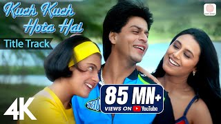 Kuch Kuch Hota Hai Title Track  4K Video  Shah Rukh Khan Kajol Rani Alka Yagnik Udit Narayan [upl. by Brezin613]