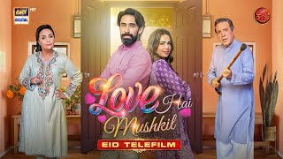 Love Hai Mushkil  Eid Special Telefilm  Ali Rehman Khan  Mah E Nur Haider  ARY Digital [upl. by Fogel]