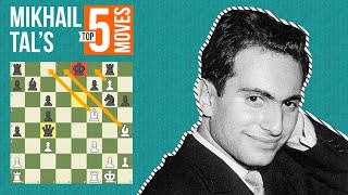 Mikhail Tals Top 5 Most Brilliant Moves [upl. by Dwinnell]