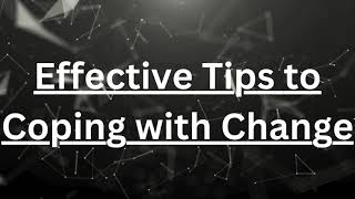 Effective Tips to Coping with Change [upl. by Drawets]