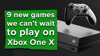 9 New Games We Cant Wait to Play on Xbox One X [upl. by Joella]