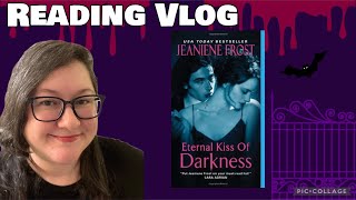 Reading Vlog Jeaniene Frost Eternal Kiss of Darkness [upl. by Salisbury]