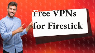 Are there any truly free VPN for Firestick [upl. by Elkraps]