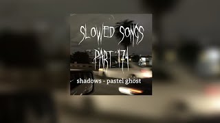 Shadows  pastel ghost slowed [upl. by Auqinahs]