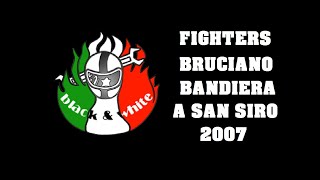 Fighters Juventus bruciano a San Siro una bandiera rossonera  MilanJuventus 2007 [upl. by Nivrehs]