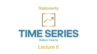 Stationarity  Time Series Lecture 6 [upl. by Lledor503]