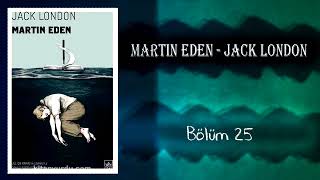 Sesli Kitap Martin Eden Jack London Bölüm 25 [upl. by Ocsicnarf]