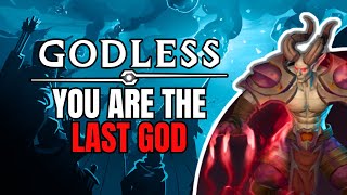 YOU ARE THE LAST GOD Godless Gameplay First Impressions [upl. by Martinic]