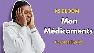 KS BLOOM  Mon Médicament ParolesLyrics [upl. by Aaren]