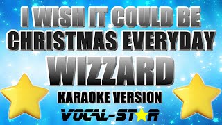 Wizzard  I Wish It Could Be Christmas Everyday  With Lyrics HD VocalStar Karaoke [upl. by Kaspar858]