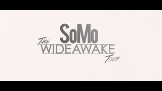 SoMo  The Wide Awake Tour [upl. by Haskel982]