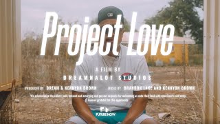 Kennyon Brown presents Project Love Documentary [upl. by Shaughnessy]