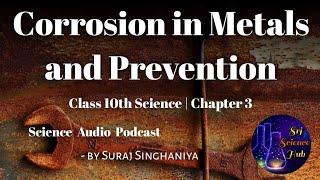 Class 10th  Chap 3 CORROSION in METALS amp PREVENTION  AUDIO PODCAST  Srj Science Hub [upl. by Direj]