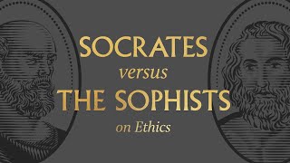 Socrates vs the Sophists on Ethics [upl. by Lottie]