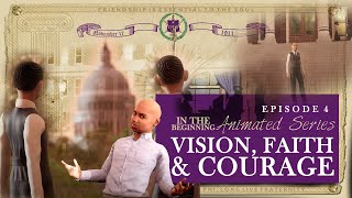 In the Beginning  Episode 4  Vision Faith and Courage [upl. by Anada]