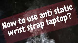 How to use anti static wrist strap laptop [upl. by Worl]