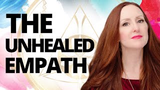 Understanding The Unhealed Empath [upl. by Dwane]