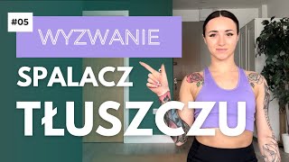 WYZWANIE 05 🔥 SPALACZ TŁUSZCZU [upl. by Leuas]