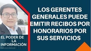 🔴LOS GERENTES GENERALES PUEDE EMITIR RECIBOS POR HONORARIOS POR SUS SERVICIOS [upl. by Barclay]