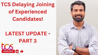 LATEST UPDATE PART 3 TCS DELAYING JOINING EXPERIENCED CANDIDATES [upl. by Sochor]