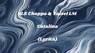 NLE Choppa amp Yaisel LM – Catalina Lyrics [upl. by Enaoj]